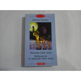 MINUNATA  LUME  NOUA;   REINTOARCERE  IN  MINUNATA  LUME  NOUA - ALDOUS  HUXLEY